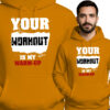 'Your Workout is My Warm-Up'