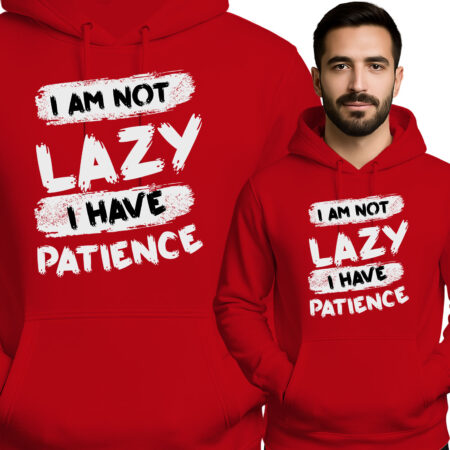 'I AM NOT LAZY I HAVE PATIENCE'