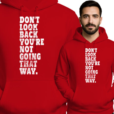 'DON'T LOOK BACK YOU'RE NOT GOING THAT WAY.'