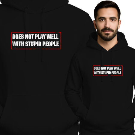 'DOES NOT PLAY WELL WITH STUPID PEOPLE'