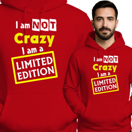 'I am NOT Crazy I am a LIMITED EDITION'