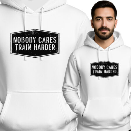 'Nobody Cares Train Harder'