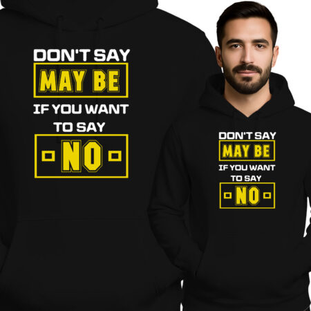 'Don't Say Maybe If You Want To Say No'