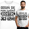 'ODSUŃ SIĘ mam szaloną SIOSTRĘ i nie zawaham się JEJ UŻYĆ'