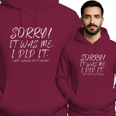 'SORRY! IT WAS ME. I DID IT. (AND I WOULD DO IT AGAIN)'