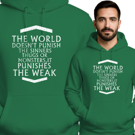 'THE WORLD DOESN'T PUNISH THE SINNERS THUGS OR MONSTERS, IT PUNISHES THE WEAK