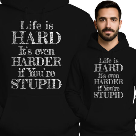 'Life Is Hard It's Even Harder If You're Stupid'