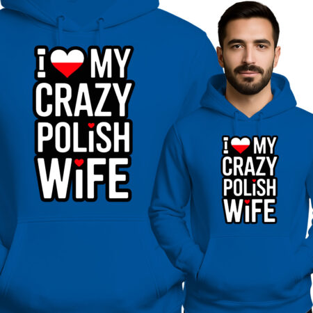 'I Love My Crazy Polish Wife'