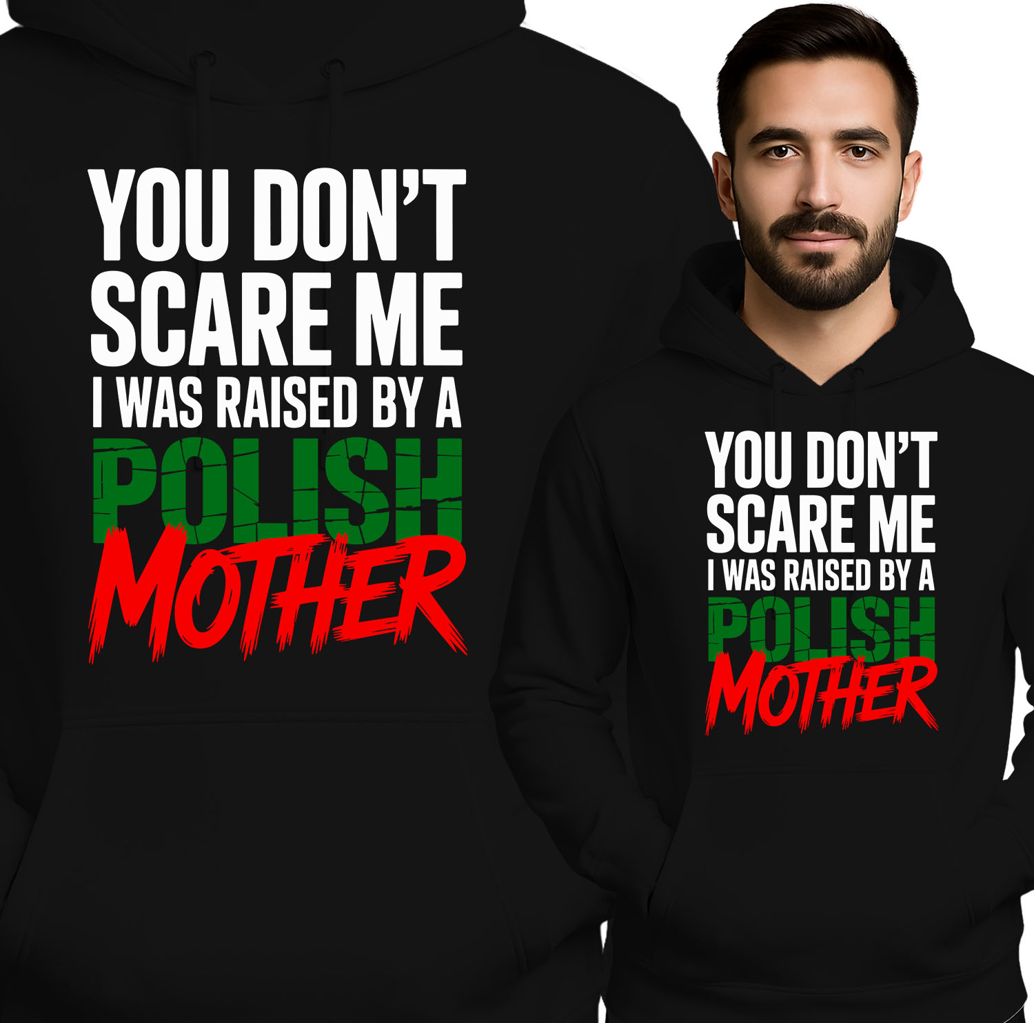 'YOU DON'T SCARE ME I WAS RAISED BY A POLISH MOTHER'