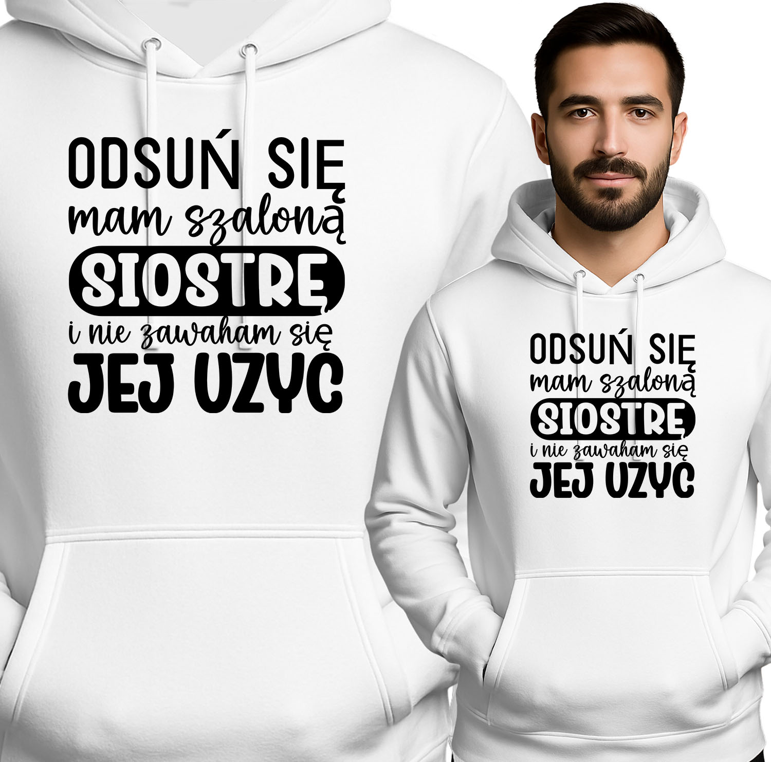 'ODSUŃ SIĘ mam szaloną SIOSTRĘ i nie zawaham się JEJ UŻYĆ'
