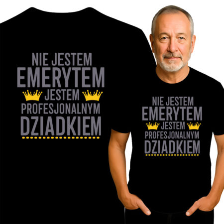 'NIE JESTEM EMERYTEM JESTEM PROFESJONALNYM DZIADKIEM'