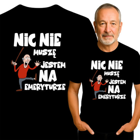 'NIC NIE MUSZĘ JESTEM NA EMERYTURZE'