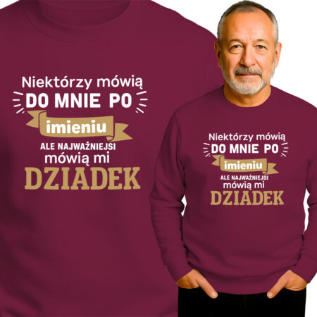 'Niektórzy mówią DO MNIE PO imieniu ALE NAJWAŻNIEJS mówią mi DZIADEK'