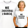 'NIE ZADZIERĄJ Z BABCIĄ'