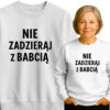'NIE ZADZIERĄJ Z BABCIĄ'