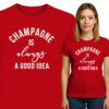 'CHAMPAGNE IS always A GOOD IDEA'
