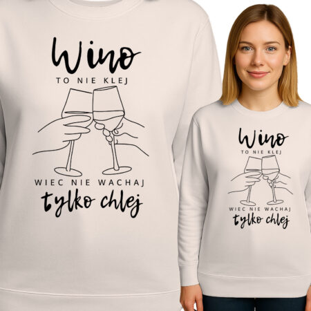 'Wino TO NIE KLEJ WIEC NIE WACHAJ tylko chlej'