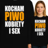 'KOCHAM PIWO KOBIETY I SEX'