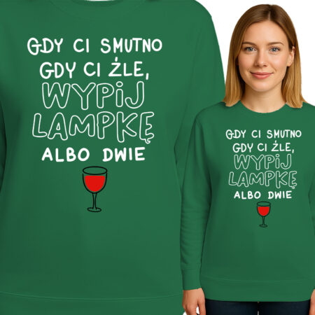 'GDY CI SMUTNO GDY CI ŹLE, WYPIJ LAMPKE ALBO DWIE'
