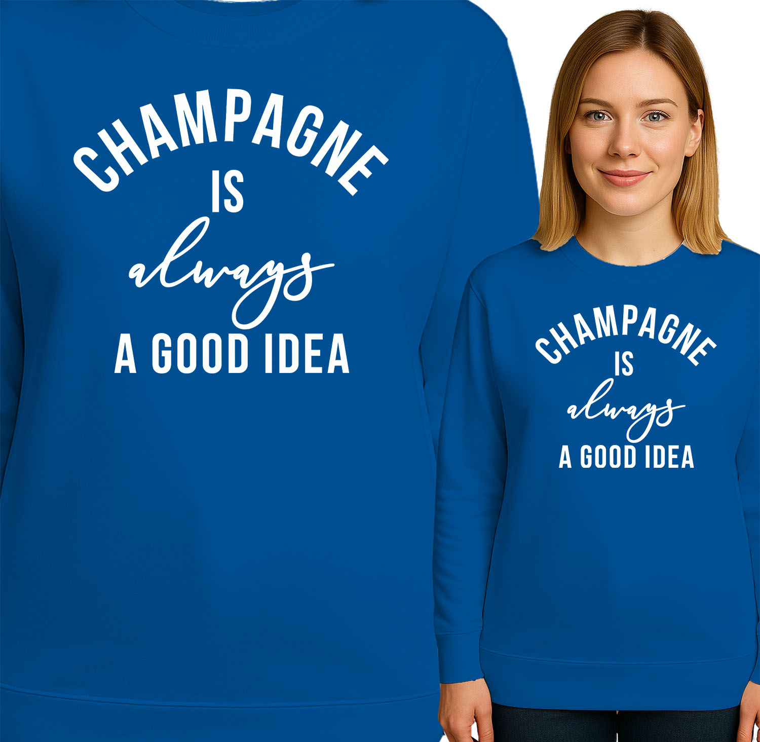 'CHAMPAGNE IS always A GOOD IDEA'