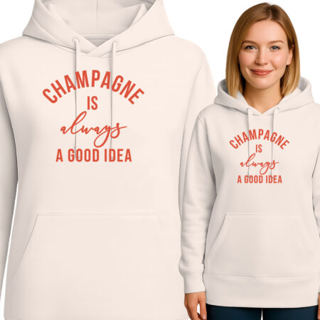 'CHAMPAGNE IS always A GOOD IDEA'