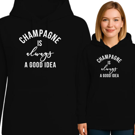 'CHAMPAGNE IS always A GOOD IDEA'