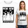 'PEW PEW MADAFAKAS'