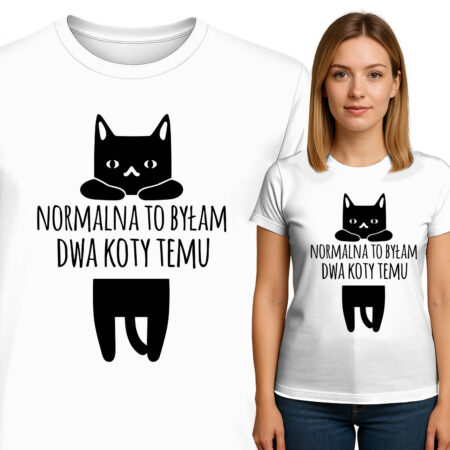 'NORMALNA TO BYŁAM DWA KOTY TEMU'