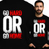 'Go Hard or Go Home'