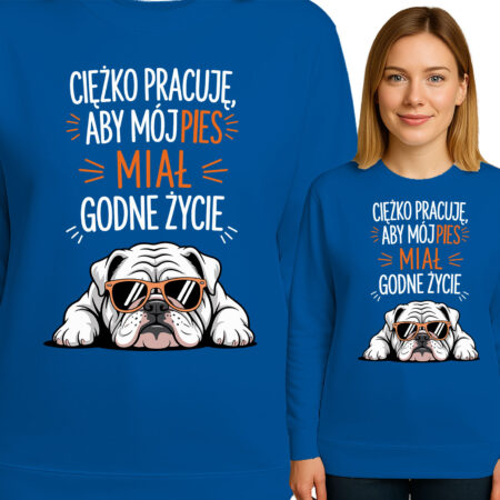 'CIĘŻKO PRACUJĘ, ABY MÓJ PIES MIAŁ GODNE ŻYCIE'
