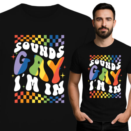 'SOUNDS GAY I'M IN'