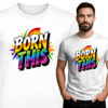 'BORN THIS'