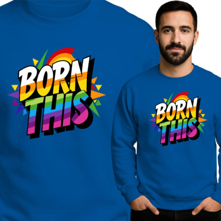 'BORN THIS'