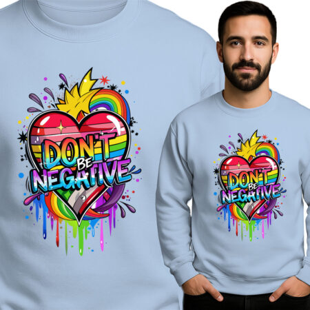 'DON'T BE NEGATIVE'