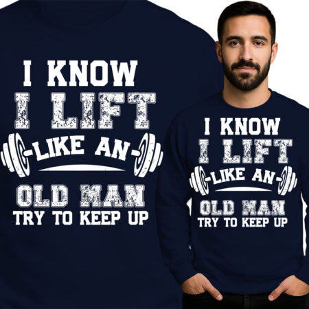 'I KNOW I LIFT LIKE AN OLD MAN TRY TO KEEP UP'