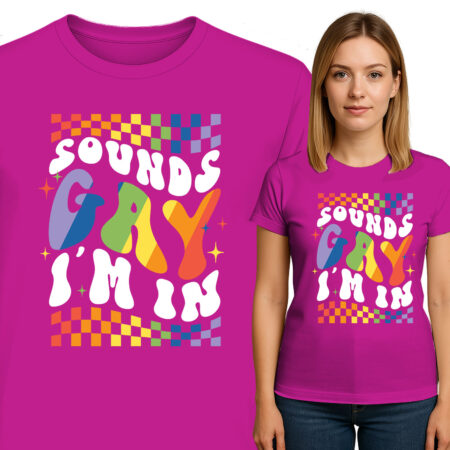 'SOUNDS GAY I'M IN'