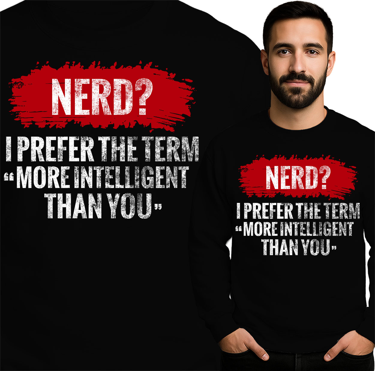 'NERD? I PREFER THE TERM "MORE INTELLIGENT THANK YOU" '