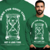'HERE FOR GOOD TIME NOT A LONG TIME'