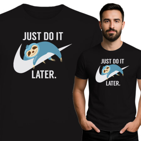 'Just Do It Later '
