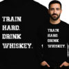 'Train Hard Drink Whiskey'
