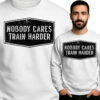 'Nobody Cares Train Harder'