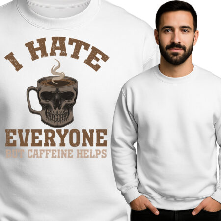 'I HATE EVERYONE BUT CAFFEINE HELPS'