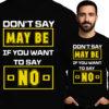 'Don't Say Maybe If You Want To Say No'