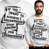'IF YOU WANT TO ACHIEVE  GREANTNESS STOP ASKING FOR PERMISSION'