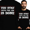'You Stay Until the Job is Done'