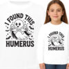 'I FOUND THIS HUMERUS'