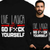 'Live Laugh Go F*** Yourself'
