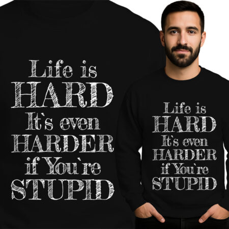 'Life Is Hard It's Even Harder If You're Stupid'