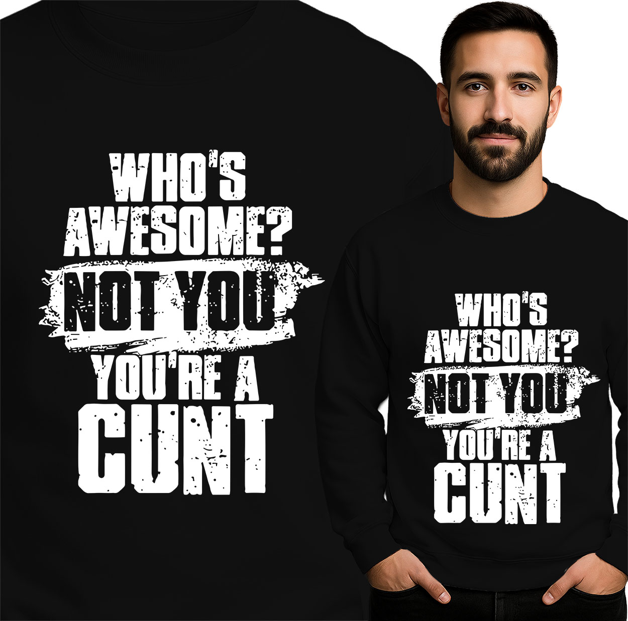 'Who's Awesome? Not You! You're Cunt'