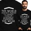 'THE WORLD DOESN'T PUNISH THE SINNERS, THUGS OR MONSTERS, IT PUNISHES THE WEAK'